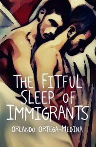 The Fitful Sleep of Immigrants by Orlando Ortega-Medina